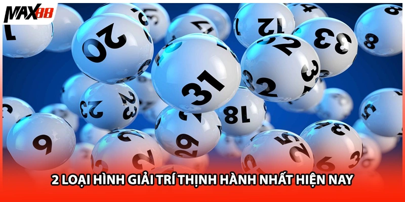 2 loại hình giải trí thịnh hành nhất hiện nay
