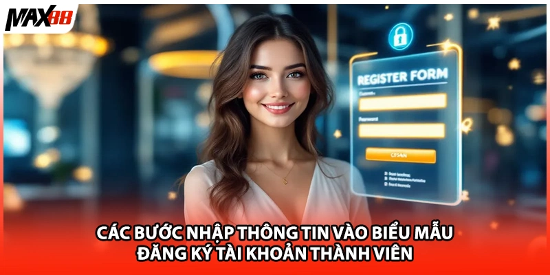 Các bước nhập thông tin vào biểu mẫu đăng ký tài khoản thành viên