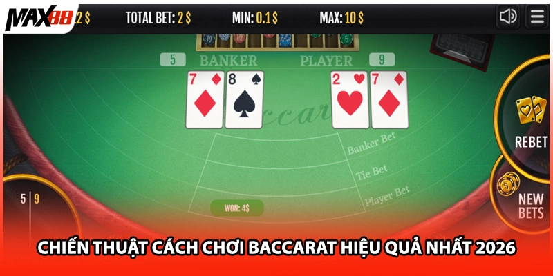 Chiến thuật cách chơi baccarat hiệu quả nhất 2026