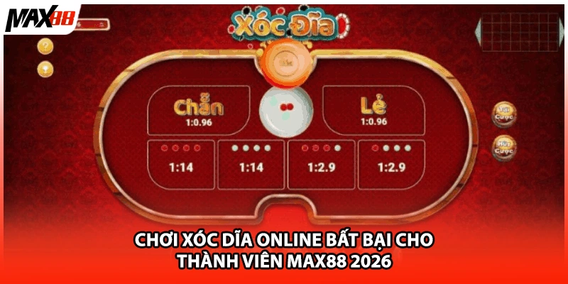 Chơi Xóc Dĩa Online Bất Bại Cho Thành Viên Max88 2026