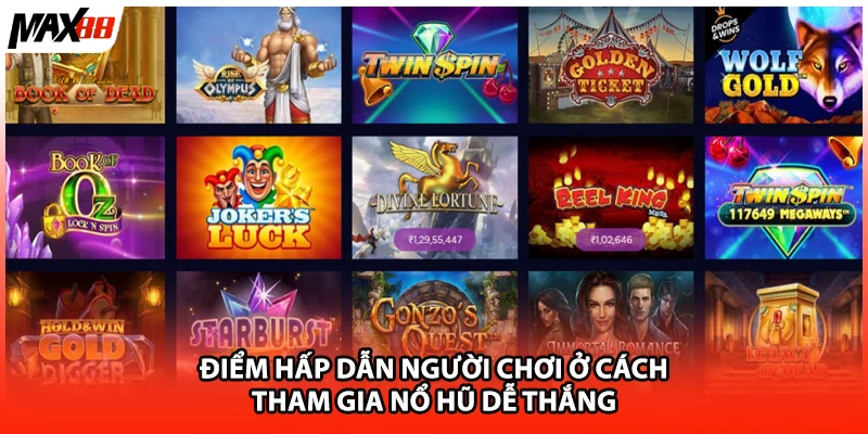 Điểm hấp dẫn người chơi ở cách tham gia nổ hũ dễ thắng