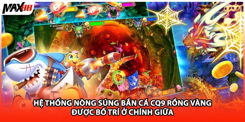 Hệ thống nòng súng bắn cá cq9 rồng vàng được bố trí ở chính giữa 