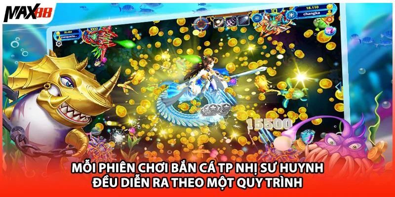 Mỗi phiên chơi bắn cá TP nhị sư huynh đều diễn ra theo một quy trình 