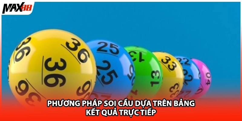 Phương pháp soi cầu dựa trên bảng kết quả trực tiếp