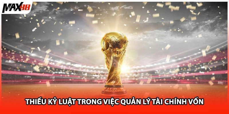 Thiếu kỷ luật trong việc quản lý tài chính vốn