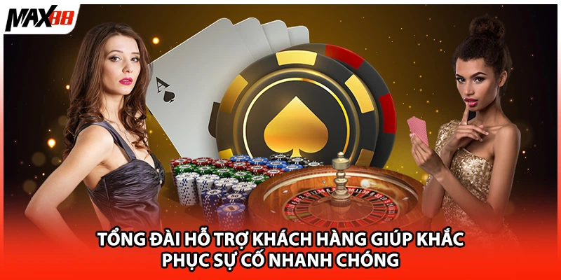 Tổng đài hỗ trợ khách hàng giúp khắc phục sự cố nhanh chóng