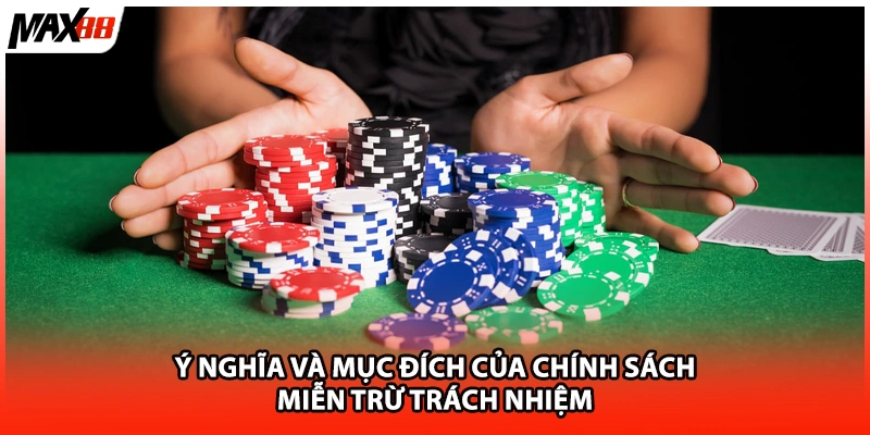 Ý nghĩa và mục đích của chính sách miễn trừ trách nhiệm 